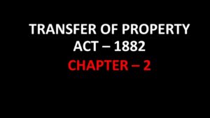 TRANSFER OF PROPERTY ACT-1882 CHAPTER 2