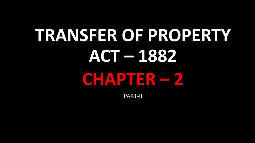 TRANSFER OF PROPERTY ACT-1882 CHAPTER-2 PART-II