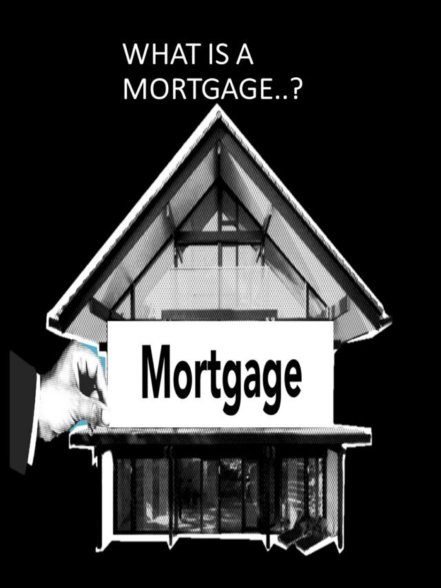 WHAT IS MORTGAGE