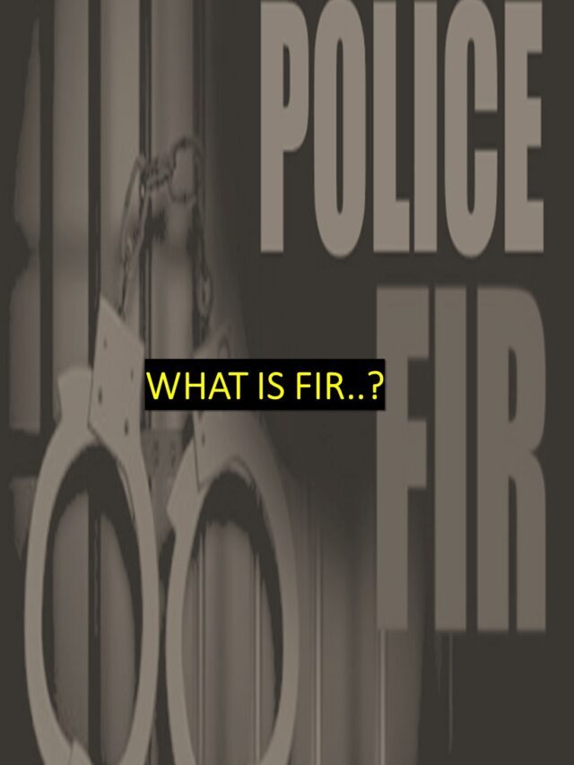 WHAT IS THE FIRST INFORMATION REPORT (FIR)?