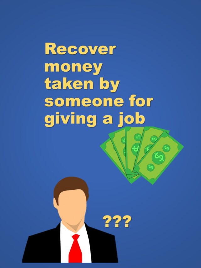 RECOVER MONEY TOOK BY SOMEONE FOR GIVING JOB