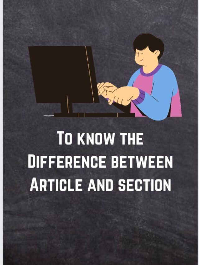 DIFFERENCE BETWEEN ARTICLE AND SECTION