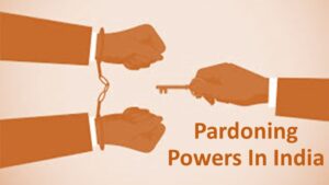 PARDONING POWERS IN INDIA