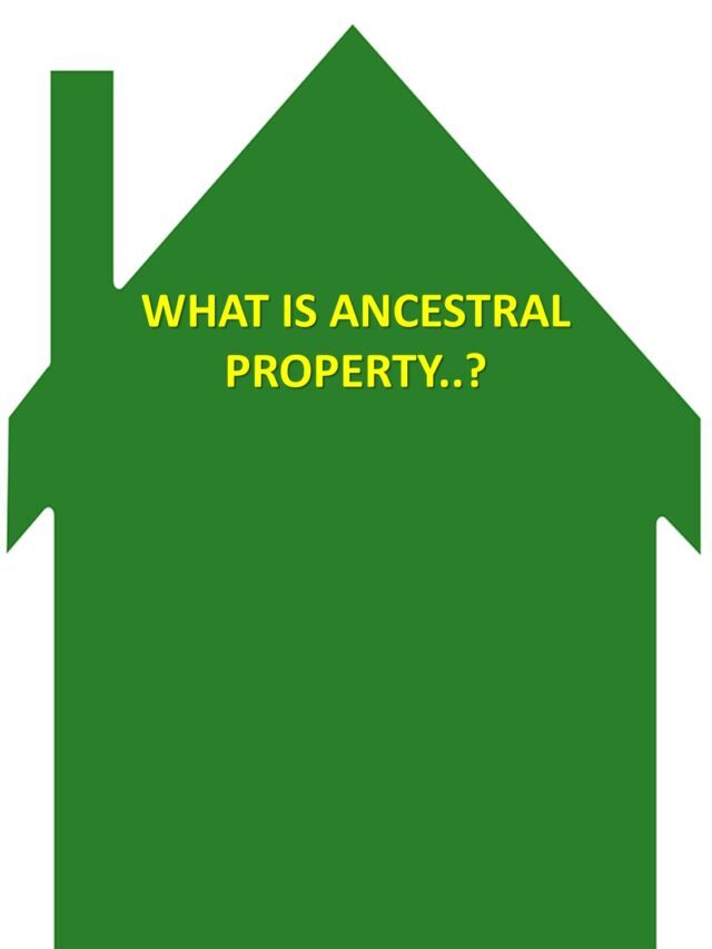 WHAT IS ANCESTRAL PROPERTY.?