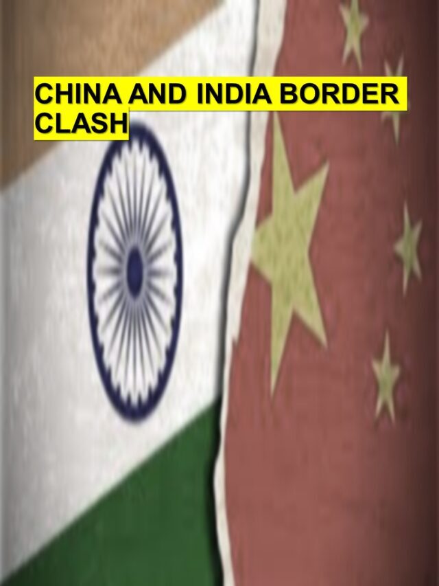 CHINA AND INDIA BORDER CLASH