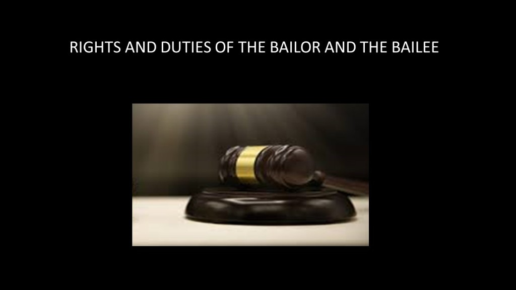 RIGHTS AND DUTIES OF BAILOR AND BAILEE