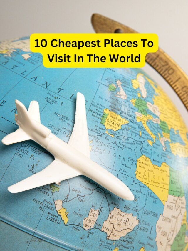 30 Cheapest Places To Visit In The World