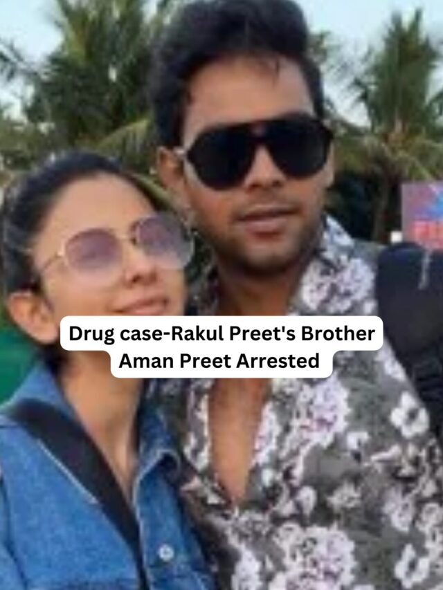 Drug case-Rakul Preet's Brother Aman Preet Arrested